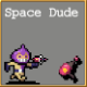 Space Dude